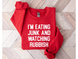 I'm Eating Junk and Watching Rubbish Graphic Tee & Sweatshirt