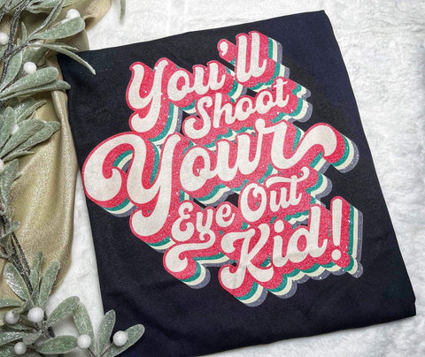 You'll Shoot Your Eye Out Kid Graphic Tee