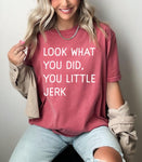 PRE-ORDER Look What You Did You Little Jerk Christmas Graphic Tee in crimson