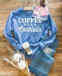 Coffee Till Cocktails Sweatshirt