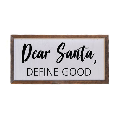 12x6  - Dear Santa, Define Good Wooden Sign