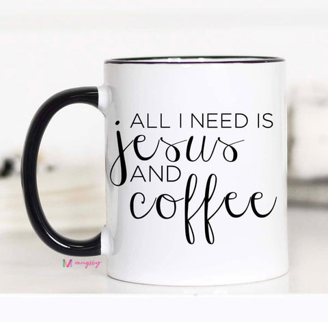 All I Need is Jesus & Coffee Mug